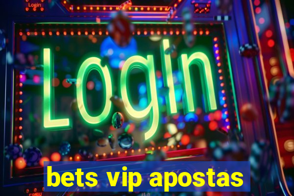 bets vip apostas